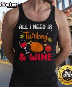 Thanksgiving tank top featuring 'All I Need Is Turkey And Wine' design, perfect for holiday celebrations and festive gatherings.