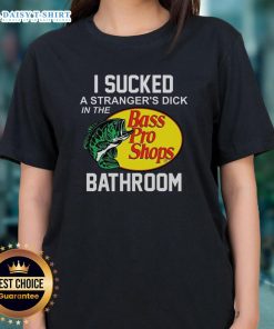 Nice Bass Pro Shops Ladies Tee featuring bold text about a humorous bathroom encounter, perfect for fishing enthusiasts.