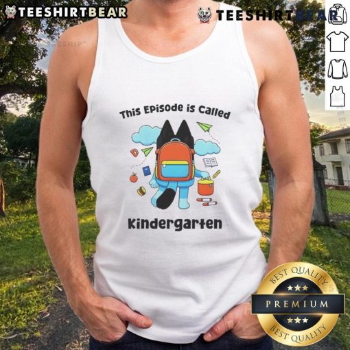 Alt Text: Bluey back to school tank top featuring the episode 'Kindergarten' design for kids' clothing.