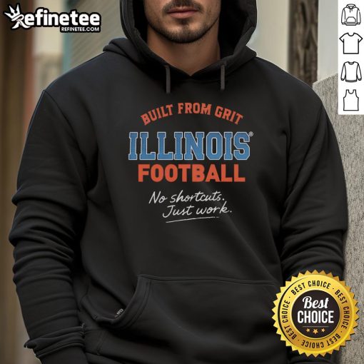 Illinois Football 'Nice Built From Grit' hoodie, emphasizing hard work with the slogan 'No Shortcuts, Just Work.'