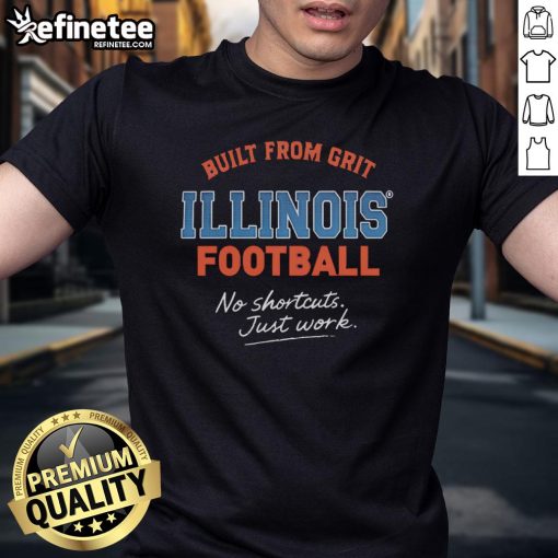 Alt Text: Nice Built From Grit Illinois Football T-Shirt featuring 'No Shortcuts Just Work' slogan in bold design.