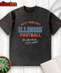Nice Built From Grit Illinois Football No Shortcuts Just Work washed t-shirt displayed on a wooden background.