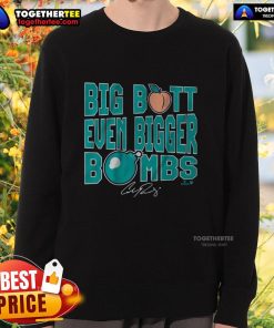 Stylish Nice Cal Raleigh sweatshirt featuring 'Big Butt Even Bigger Bombs' graphic, perfect for casual wear and comfort.
