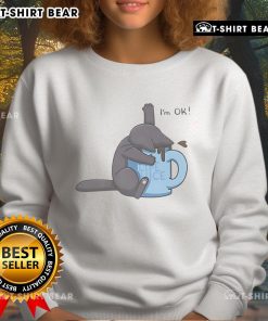 Funny Nice Cat Drowning in Coffee Cup design on Im Ok sweatshirt, perfect for cat lovers and coffee enthusiasts.