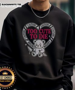 Stylish Nice Caution Too Cute to Die bear sweatshirt in vibrant colors, perfect for cozy casual wear.