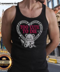 Alt Text: Cute bear tank top with 'Caution: Too Cute to Die' text, perfect for casual wear and animal lovers.