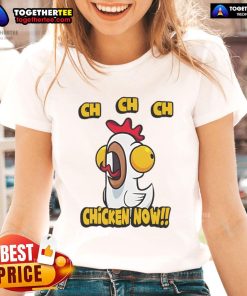 Nice Ch Ch Ch Chicken Now Ladies Tee featuring a fun design for chicken lovers, perfect for casual outings and gatherings.