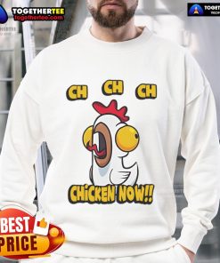 Nice Ch Ch Ch Chicken Now Sweatshirt design featuring fun graphics and vibrant colors for casual wear.