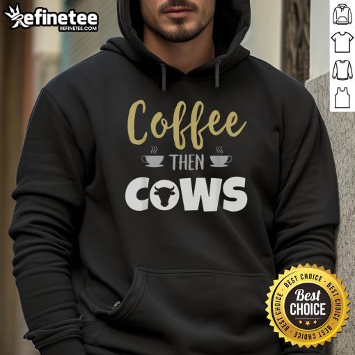 Cozy hoodie featuring 'Nice Coffee Then Cows' design, perfect for coffee lovers and cow enthusiasts alike.