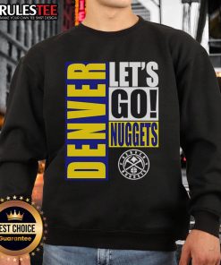 Alt Text: Nice Denver Nuggets Let's Go Design Sweatshirt featuring vibrant team colors and logo, perfect for fans.