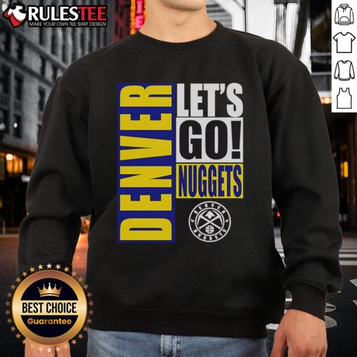 Alt Text: Nice Denver Nuggets Let's Go Design Sweatshirt featuring vibrant team colors and logo, perfect for fans.