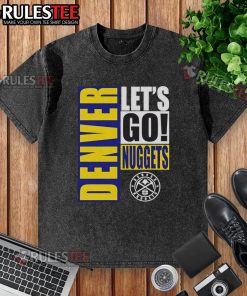 Alt Text: Stylish washed t-shirt featuring a Let's Go design for Denver Nuggets fans, perfect for game day attire.
