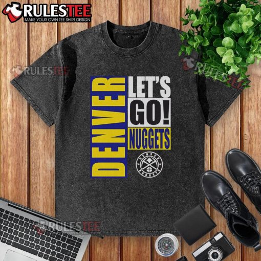 Alt Text: Stylish washed t-shirt featuring a Let's Go design for Denver Nuggets fans, perfect for game day attire.