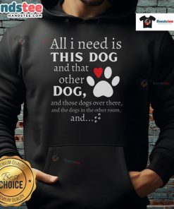 Cozy hoodie featuring 'All I Need Is This Dog And That Other Dog' design for dog lovers, perfect for pet enthusiasts.