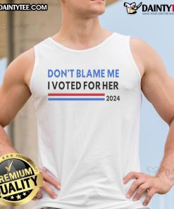 Stylish tank top featuring 'Don't Blame Me, I Voted For Her 2024' slogan, perfect for expressing political views.