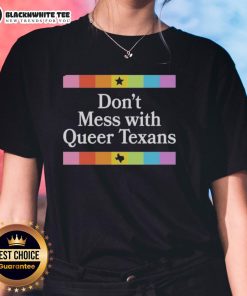 Queer Texans Ladies Tee featuring 'Don't Mess With Queer Texans' graphic design in vibrant colors.