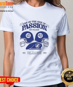 Pat Tillman Ladies Tee featuring 'Err On The Side Of Passion' design, perfect for fans and supporters of Pat Tillman.