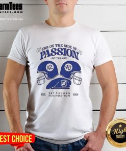 Nice Err On The Side Of Passion Pat Tillman T-Shirt featuring bold graphic design honoring the NFL star and hero.