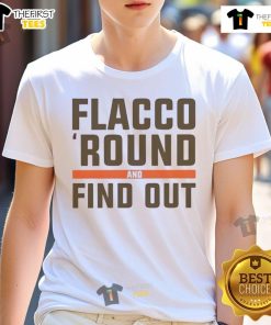 Nice Flacco Round and Find Out Cleveland Browns T-Shirt featuring bold graphics and team colors for fans.