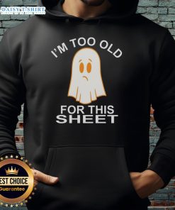 Funny Nice Ghost hoodie with 'I'm too old for this sheet' design, perfect for Halloween and casual wear.