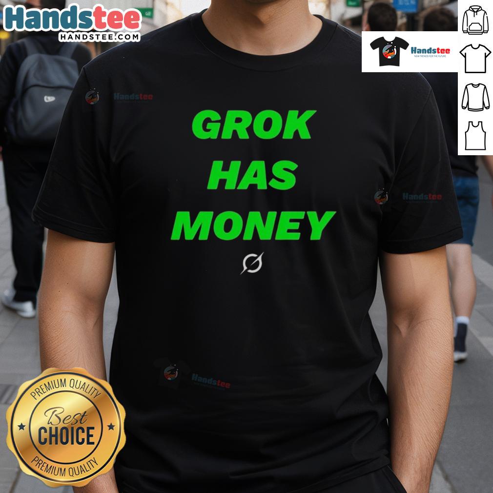 Nice Grok Has Money T Shirt Nice Grok Has Money T-Shirt featuring a fun graphic design and bold text, perfect for casual wear and expressing personality.