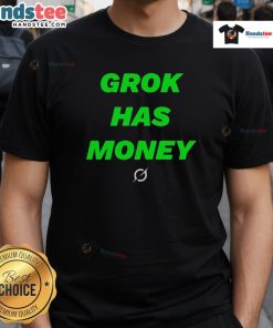Nice Grok Has Money T-Shirt featuring a fun graphic design and bold text, perfect for casual wear and expressing personality.