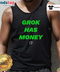Stylish Nice Grok Has Money tank top featuring a vibrant design, perfect for casual wear and expressing individuality.