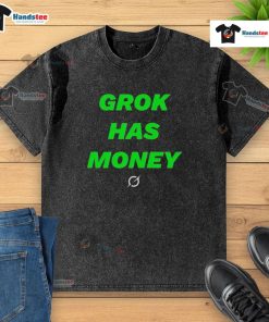 Nice Grok Has Money washed t-shirt featuring a playful design, perfect for casual wear and expressing personality.