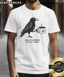 Nice Hello Darkness My Old Friend Crow Coffee T-Shirt featuring a crow graphic and coffee theme for casual wear.