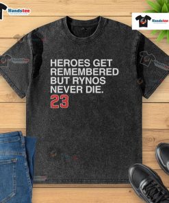 Washable Rynos Never Die T-shirt featuring 'Nice Heroes Get Remembered' design, perfect for casual wear and fandom.