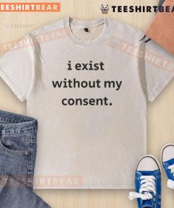 Nice I Exist Without My Consent washed t-shirt displayed on a hanger, showcasing unique design and casual style.