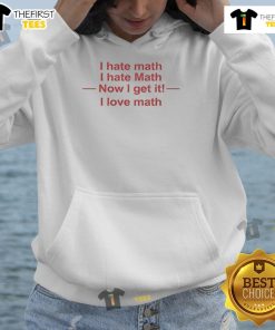 Nice I Hate Math hoodie featuring a playful design expressing love for math after overcoming challenges.