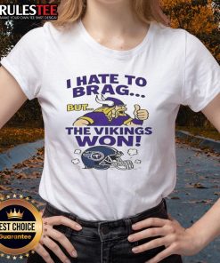 Nice I Hate To Brag But The Minnesota Vikings Won Tennessee Titans NFL 2025 Ladies Tee in purple and gold design.