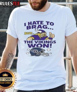Nice I Hate To Brag But The Minnesota Vikings Won Tennessee Titans Nfl 2025 T-Shirt