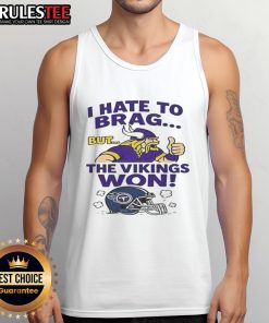 Stylish tank top featuring 'I Hate To Brag But The Minnesota Vikings Won' design, perfect for NFL fans.