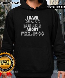 Cozy 'Nice I Have Mixed Drinks About Feelings' hoodie, perfect for casual outings and expressing fun emotions.