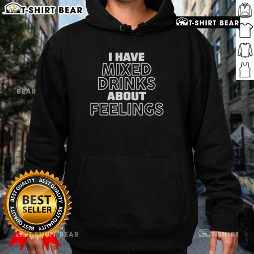 Cozy 'Nice I Have Mixed Drinks About Feelings' hoodie, perfect for casual outings and expressing fun emotions.