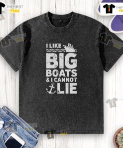 Washed T-shirt featuring 'Nice, I Like Big Boats And I Cannot Lie' graphic, perfect for boat lovers and casual wear.