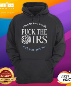 Stylish hoodie featuring 'F*ck The IRS, F*ck You, Pay Me' slogan, perfect for expressing bold views on taxes.