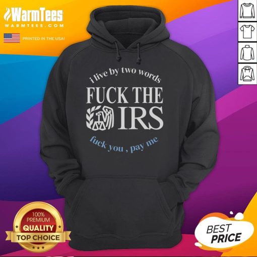 Stylish hoodie featuring 'F*ck The IRS, F*ck You, Pay Me' slogan, perfect for expressing bold views on taxes.