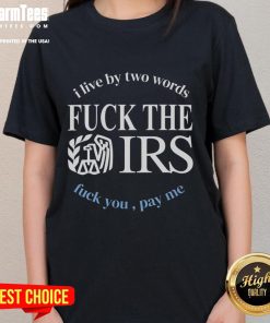 Funny ladies tee featuring 'Fck The IRS, Fck You, Pay Me' slogan, perfect for tax season humor and casual wear.