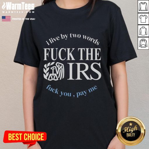Funny ladies tee featuring 'Fck The IRS, Fck You, Pay Me' slogan, perfect for tax season humor and casual wear.