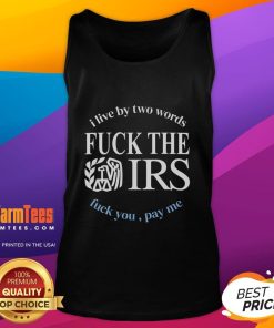 Fck The IRS Fck You Pay Me tank top design showcasing bold text on a stylish shirt, perfect for expressing defiance.