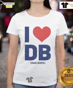 Nice I Love DB Dad Bods Ladies Tee featuring a stylish graphic design perfect for casual wear and celebrating dad bods.
