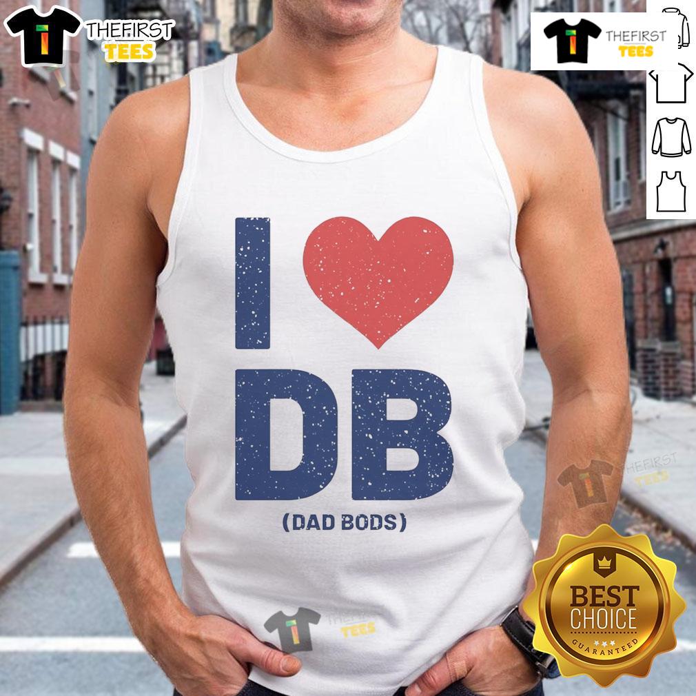 Nice I Love Db Dad Bods Tank Top Nice I Love DB Dad Bods Tank Top featuring a fun graphic design for summer casual wear.