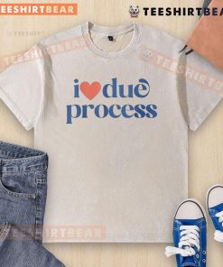 Nice I Love Due Process washed t-shirt design featuring a trendy graphic in soft fabric, perfect for casual wear.