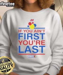 Nice If You Ain't First You're Last sweatshirt design featuring bold text on a cozy fabric, perfect for casual wear.