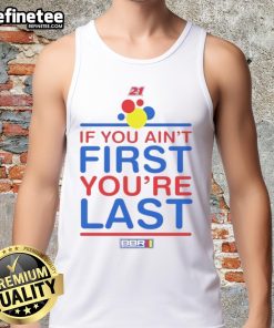 Nice If You Ain't First You're Last Tank Top featuring bold typography on a stylish, casual design for summer wear.