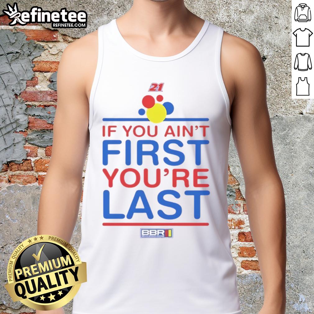 Nice If You Ain'T First You'Re Last Tank Top Nice If You Ain't First You're Last Tank Top featuring bold typography on a stylish, casual design for summer wear.