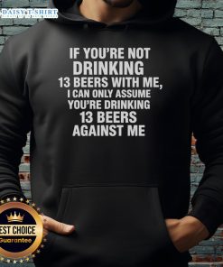 Classic hoodie with humorous quote about drinking 13 beers, perfect for fun gatherings and casual outings.